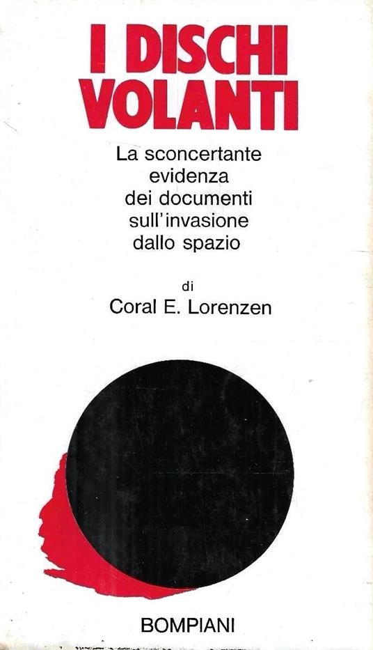 I dischi volanti. la sconcertante evidenza dei documenti sull'invasione dallo spazio - Coral E. Lorenzen - copertina