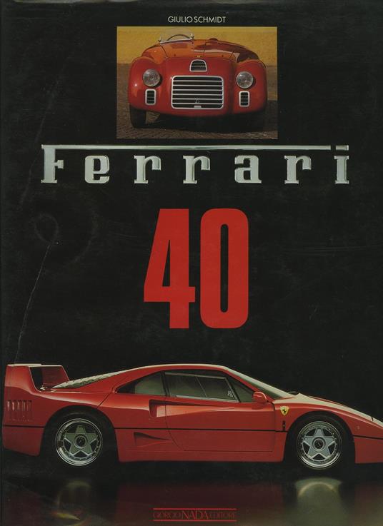 Ferrari 40. Quarant'anni di macchine e piloti - Forty years of cars and racing drivers. Imola 3/4 ottobre 1987 - Giulio Schmidt - copertina