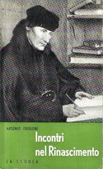 Incontri nel Rinascimento. Pagine di erudizione e di critica