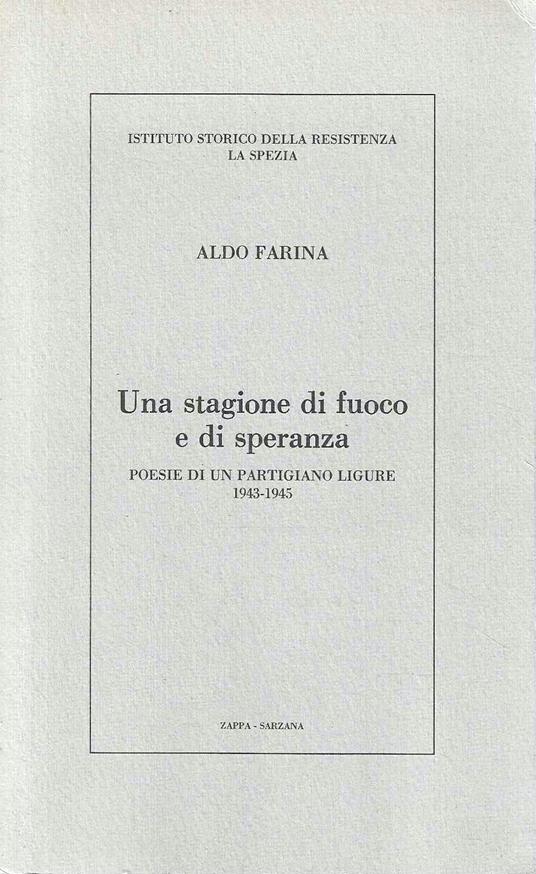 Una stagione di fuoco e di speranza. Poesie di un partigiano ligure 1943-1945 - copertina