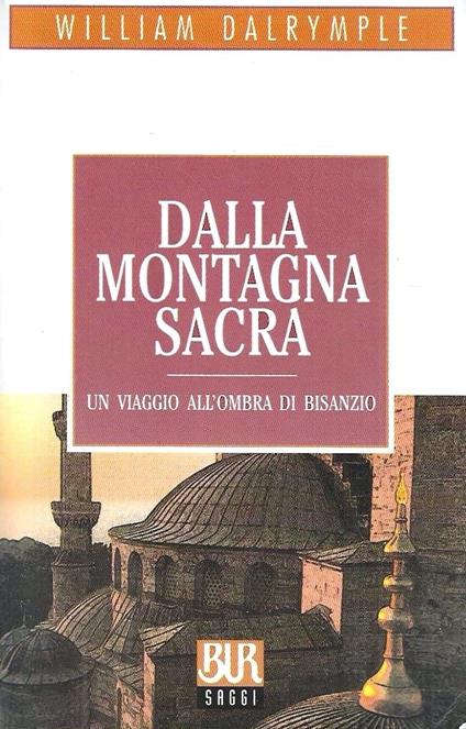 Dalla montagna sacra. Un viaggio all'ombra di Bisanzio - William Dalrymple - copertina