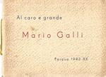 Al caro e grande Mario Galli, Pasqua 1942