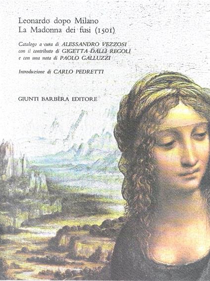 Leonardo dopo Milano. La Madonna dei fusi (1501). (Catalogo della Mostra - Vinci, 1982) - Alessandro Vezzosi - copertina