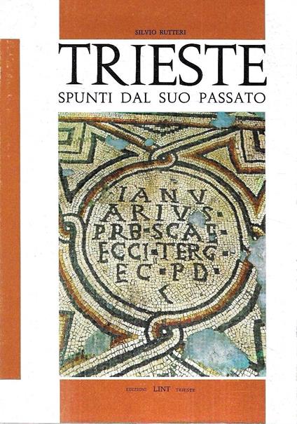 Trieste. Spunti dal suo passato - Silvio Rutteri - copertina