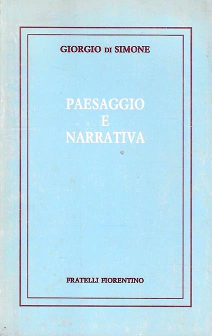 Paesaggio e Narrativa. L'idea del paesaggio-ambiente nei grandi scrittori europei contemporanei - Giorgio Di Simone - copertina