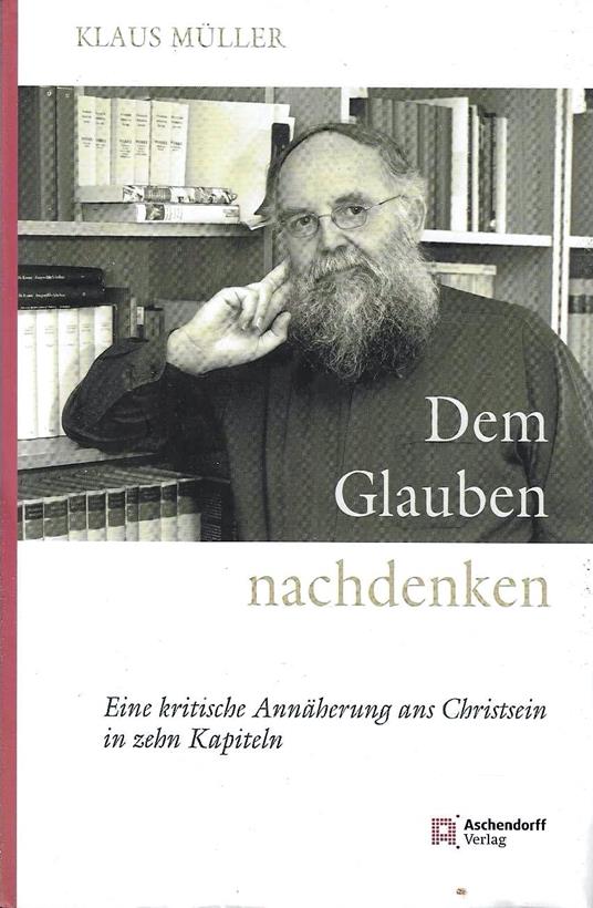 Dem Glauben nachdenken: Eine kritische Annäherung ans Christsein in zehn Kapiteln - copertina