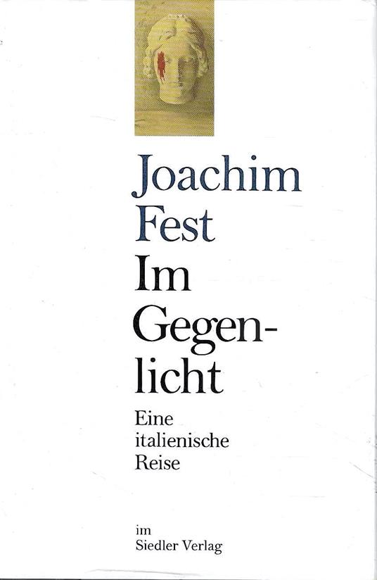 Im Gegenlicht. Eine italienische Reise - Joachim C. Fest - copertina