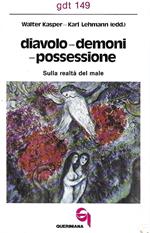 Diavolo - demoni - possessione. Sulla realtà del male