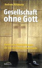 Gesellschaft ohne Gott: Risiken und Nebenwirkungen der Entchristlichung Deutschlands