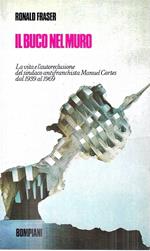 Il buco nel muro. La vita e l'autoreclusione del sindaco antifranchista Manuel Cortes dal 1939 al 1969