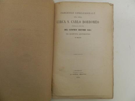 Documenti circa la vita e le gesta di S. Carlo Borromeo pubblicati per cura del canonico di Aristide Sala archivista della curia arcivescovile di Milano. + Fascicolo conclusionale dell’opera Circa S. Carlo Borromeo pubblicata per cura del sacerdote A - Aristide Sala - 4