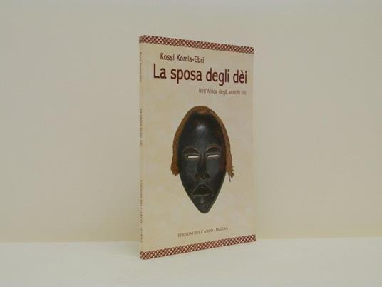 La sposa degli dei. Nell'Africa degli antichi riti - Kossi Komla-Ebri - copertina