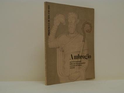 Ambrogio nel XVI centenario della sua elezione popolare a vescovo di Milano (374/1974) - Michele Pellegrino - copertina