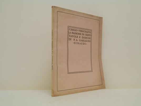 La passione di Cristo. Testo italiano, tavole e disegni di P.A. Gariazzo - Cirillo Verschaeve - copertina