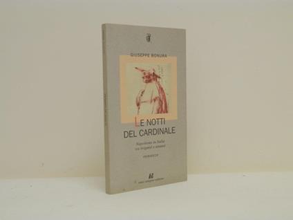 Le notti del cardinale. Napoleone in Italia tra briganti e amanti - Giuseppe Bonura - copertina