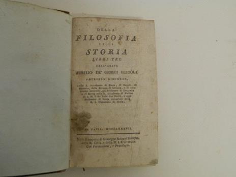 Della filosofia della storia. Libri tre dell'Abate Aurelio De' Giorgi Bertola. Patrizio riminese - Aurelio Bertola de' Giorgi - 2