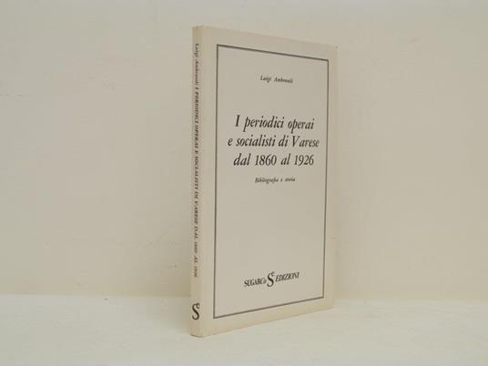 I periodici operai e socialisti di Varese dal 1860 al 1926. Bibliografia e storia - Luigi Ambrosoli - copertina