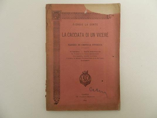 La cacciata di un vicerè. Saggio di critica storica - La Corte Giorgio - copertina