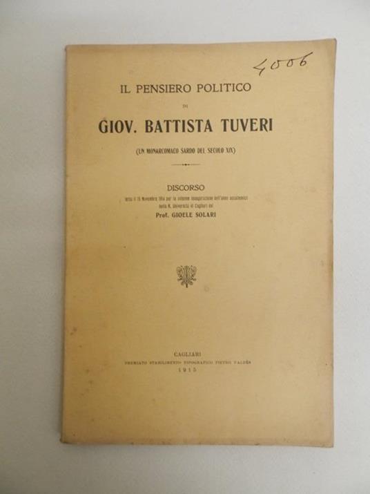 Il pensiero politico di Giov. Battista Tuveri. Un monarcomaco sardo del secolo XIX - Gioele Solari - copertina