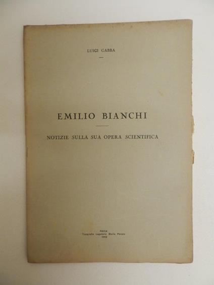 Emilio Bianchi. Notizie sulla sua opera scientifica - Luigi Gabba - copertina