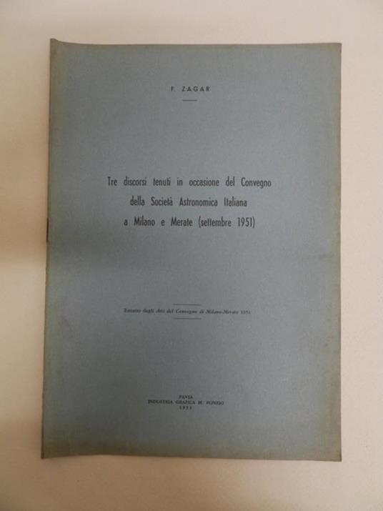 Tre discorsi tenuti in occasione del Convegno della Società Astronomica Italiana a Milano e Merate (settembre 1951) - Francesco Zagar - copertina