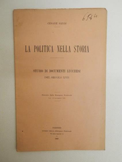 La politica nella storia. Studio di documenti lucchesi del secolo XVII - Cesare Sardi - copertina