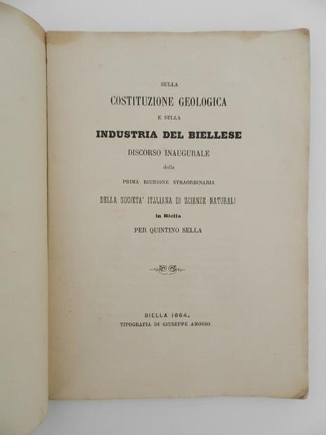 Sulla costituzione geologica e sulla industria del Biellese. Discorso inaugurale della prima riunione straordinaria della Società Italiana di Scienze Naturali in Biella per Quintino Sella - Quintino Sella - 2