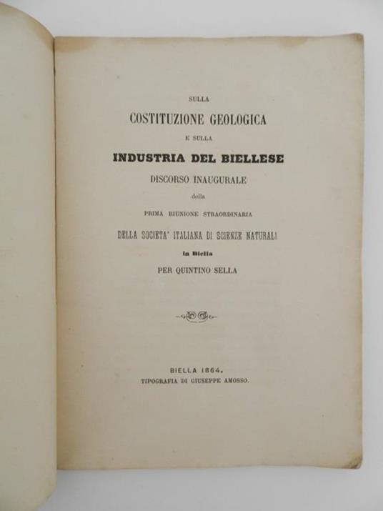 Sulla costituzione geologica e sulla industria del Biellese. Discorso inaugurale della prima riunione straordinaria della Società Italiana di Scienze Naturali in Biella per Quintino Sella - Quintino Sella - 2