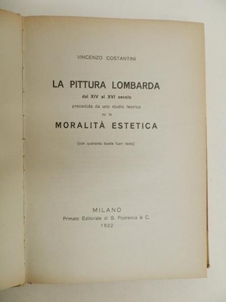 La pittura lombarda dal XIV al XVI secolo preceduta da uno studio teorico su la Moralità estetica - Vincenzo Costantini - 3