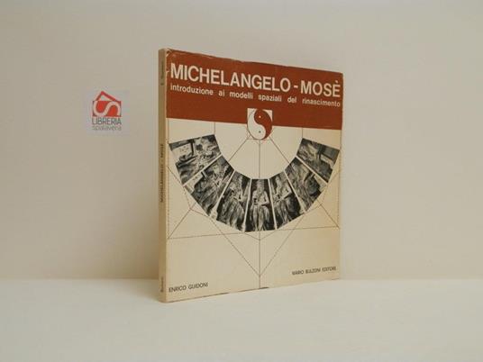 Michelangelo - Mosè. Introduzione ai modelli spaziali nel rinascimento - Enrico Guidoni - copertina