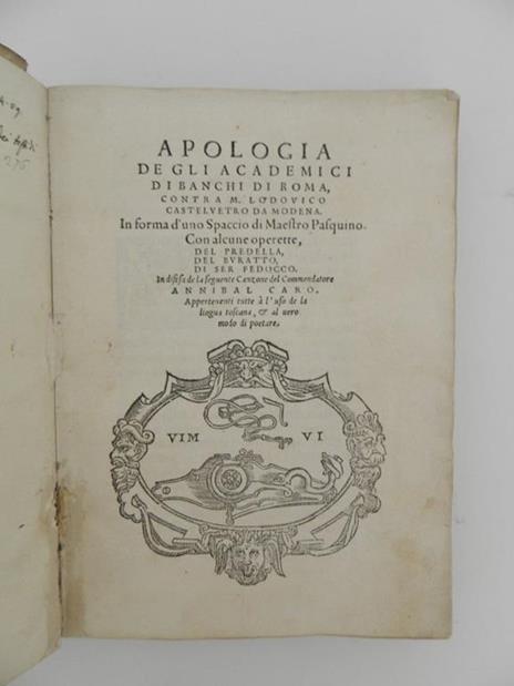 Apologia degli academici di Banchi di Roma, contra m. Lodovico Castelvetro da Modena. In forma d'uno spaccio di maestro Pasquino. Con alcune operette, del Predella, del Buratto, di ser Fedocco. In difesa de la seguente canzone del commendatore Anniba - Annibal Caro - 3