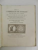 Del commercio dè Romani dalla prima guerra punica a Costantino. Dissertazione coronata dall'Accademia Reale delle Iscrizioni e Belle Lettere di Parigi li XIV novembre 1786. Di Francesco Mengotti dell'Accademia delle Scienze, Lettere, ed Arti di Padov