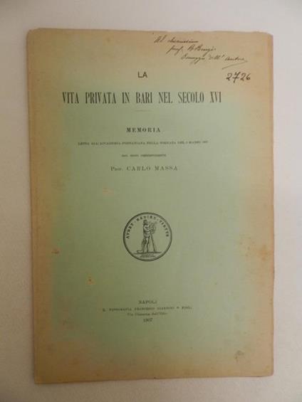 La vita privata in Bari nel secolo XVI. Memoria letta all'accademia pontaniana - Carlo Massa - copertina