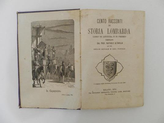 Cento racconti di storia lombarda. Libro di lettura e di premio. Compilato dal prof. Raffaele Altavilla ad uso delle scuole e del popolo - Raffaele Altavilla - 2