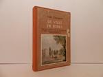 Le ville di Roma. Dagli Horti dell'antica Roma alle ville ottocentesche: un viaggio attraverso la storia alla ricerca d'un verde sempre più inafferrabile