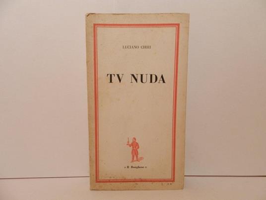 TV nuda : dizionario degli eroi televisivi - Luciano Cirri - copertina