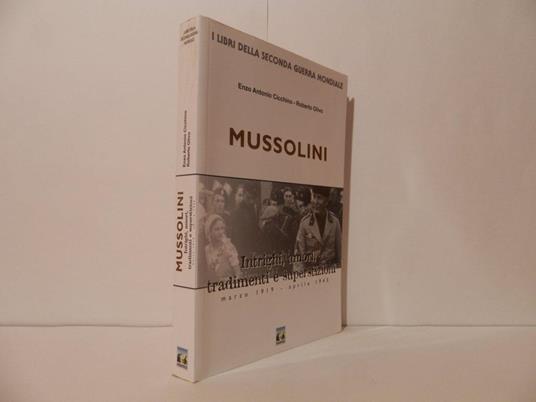 Mussolini. Intrighi, amori, tradimenti e superstizioni marzo 1919, aprile 1945 - Enzo Antonio Cicchino - copertina