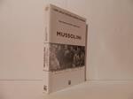 Mussolini. Intrighi, amori, tradimenti e superstizioni marzo 1919, aprile 1945