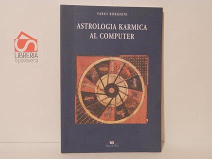 Astrologia karmica al computer. Gli aspetti planetari - Fabio Borghini - copertina