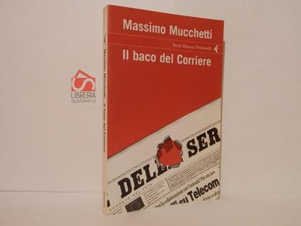 Il baco del Corriere - Massimo Mucchetti - copertina