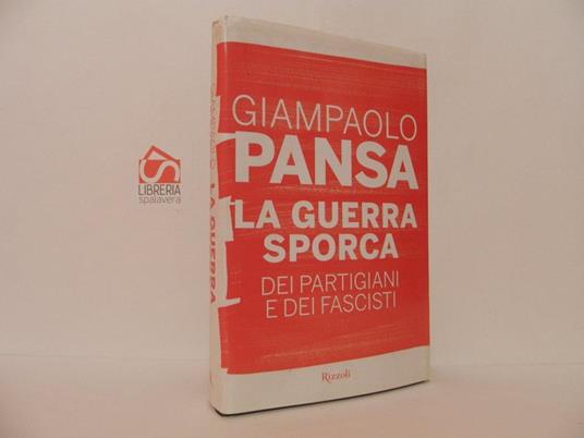 La guerra sporca dei partigiani e dei fascisti - Giampaolo Pansa - copertina