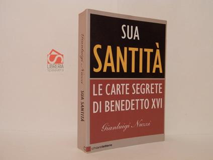 Sua Santità. Le carte segrete di Benedetto 16 - Gianluigi Nuzzi - copertina