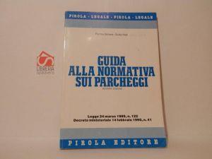 Guida alla normativa sui parcheggi. Legge 24 marzo 1989, n. 122 Decreto ministeriale 14 febbraio 1990, n, 41 - copertina