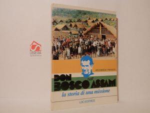 Don Bosco nell'Assam. La storia di una missione. I Salesiani nell'Assam - Archimede Pianazzi - copertina