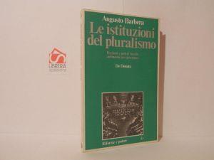 Le istituzioni del pluralismo. Regioni e poteri locali: autonomie per governare - Augusto Barbera - copertina