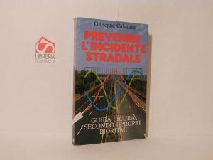 Prevenire l'incidente stradale. Guida sicura secondo i propri bioritmi - Giuseppe Calvauna - copertina