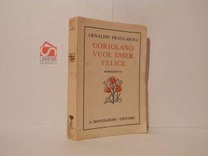 Coriolano vuol esser felice. Romanzetto - Arnaldo Fraccaroli - copertina