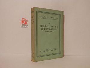 Il tragico destino di Don Carlos, 1545-1568 - Cesare Giardini - copertina