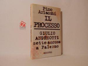 Il processo. Giulio Andreotti sotto accusa a Palermo - Pino Arlacchi - copertina