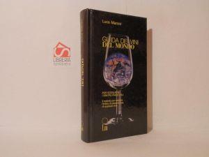 Guida dei vini del mondo. Per scegliere i vini piu piacevoli il metodo per valutare l'indice di piacevolezza di qualsiasi vino - Luca Maroni - copertina